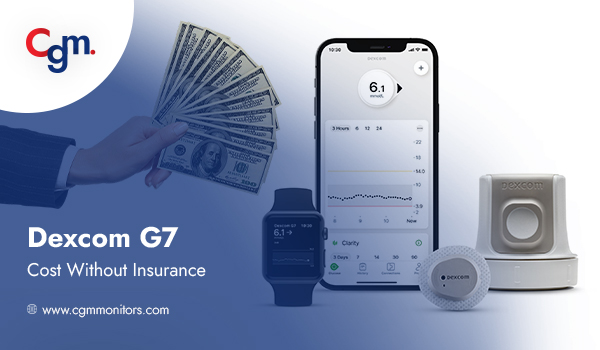 Dexcom G7 Cost Without Insurance