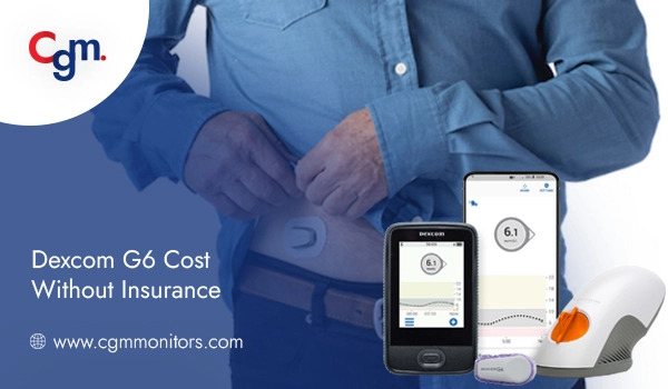 Dexcom G6 Cost Without Insurance