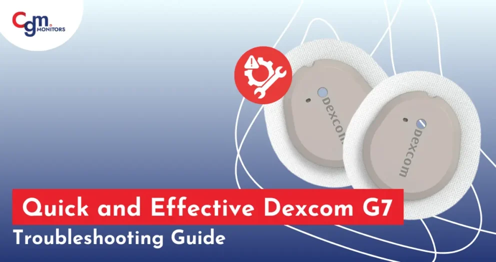 Quick and Effective Dexcom G7 Troubleshooting Guide