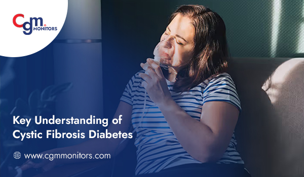 Key Understanding of Cystic Fibrosis Diabetes