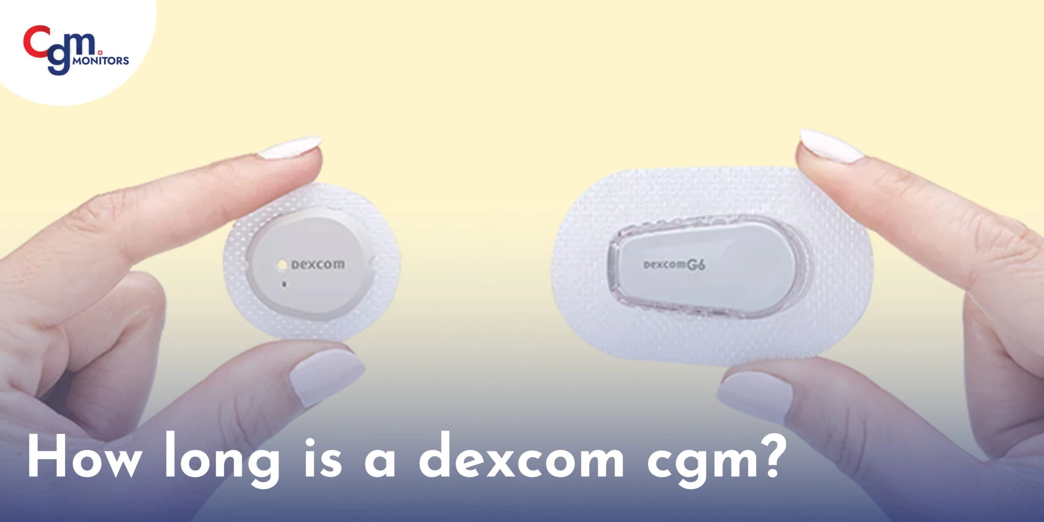 How long is a dexcom cgm for