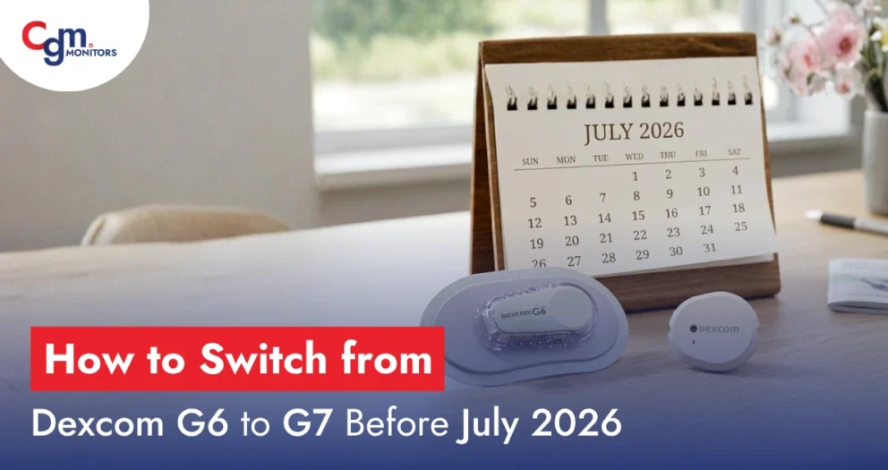 How to Switch from Dexcom G6 to G7 Before July 2026